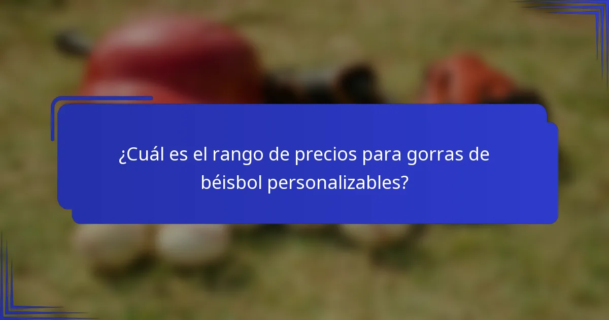 ¿Cuál es el rango de precios para gorras de béisbol personalizables?