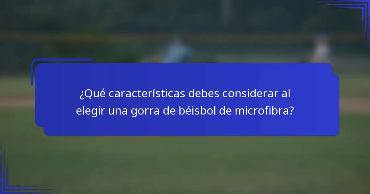 ¿Qué características debes considerar al elegir una gorra de béisbol de microfibra?